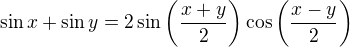 $\sin x+\sin y=2\sin \left(\frac{x+y}{2}\right)\cos \left(\frac{x-y}{2}\right)$