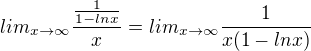 $lim_{x\rightarrow\infty}\frac{\frac{1}{1-lnx}}{x}=lim_{x\rightarrow\infty}\frac{1}{x(1-lnx)}$