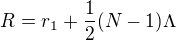 $R=r_1+ \frac{1}{2}(N-1) \Lambda$
