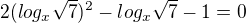 $2(log_x\sqrt{7})^2-log_x\sqrt{7}-1=0$