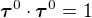 $\boldsymbol{\tau}^0\cdot\boldsymbol{\tau}^0=1$