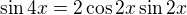 $\sin 4x = 2\cos 2x \sin 2x$