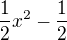 $\frac{1}{2}x^{2} - \frac{1}{2}$