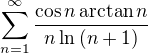 $\sum_{n=1}^\infty \frac{\cos{n} \arctan{n}}{n \ln{(n + 1)}}$