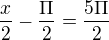 $\frac{x}{2}-\frac{\Pi }{2}=\frac{5\Pi }{2}$