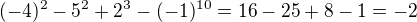$(-4)^{2}-5^{2}+2^{3}-(-1)^{10}=16-25+8-1=-2$