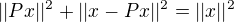 $||Px||^{2} + ||x-Px||^{2}=||x||^{2}$