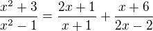 $\frac{x^2+3}{x^2-1}=\frac{2x+1}{x+1}+\frac{x+6}{2x-2}$