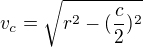 $v_{c}=\sqrt{r^{2}-(\frac{c}{2})^{2}}$