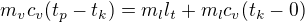 kopírovat do textarea $m_{v}c_{v}(t_{p}-t_{k})=m_{l}l_{t}+m_{l}c_{v}(t_{k}-0)$