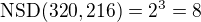 $\mathrm{NSD}(320, 216) = 2^3 = 8$