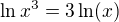 $\ln x^3=3\ln (x)$