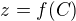 $z = f (C) $