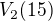 $V_{2}(15) $