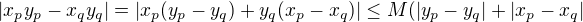 $|x_py_p-x_qy_q|=|x_p(y_p-y_q)+y_q(x_p-x_q)| \le M(| y_ p-y_q|+|x_p-x_q|$