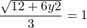 $\frac{\sqrt{� 12 + 6y2}}{3}=1$