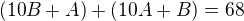 $(10B+A) + (10A+B) = 68$