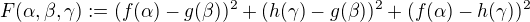 $F(\alpha,\beta,\gamma):=(f(\alpha)-g(\beta))^2 + (h(\gamma)-g(\beta))^2 + (f(\alpha)-h(\gamma))^2$