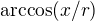 $\arccos (x/r)$