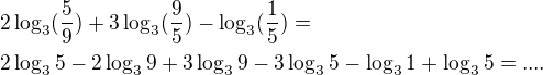 $2 \log_3 ({\frac59}) + 3 \log_3 ({\frac95}) - \log_3 ({\frac15}) =\nl2 \log_3 5 - 2\log_3 9 + 3 \log_3 9 - 3 \log_3 5 - \log_3 1 + \log_3 5 =.... $
