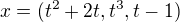 $x = (t^2 + 2t, t^3, t-1)$
