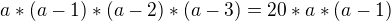 $a * ( a - 1 ) * ( a - 2 ) *( a - 3 ) = 20 * a * ( a -1 )$