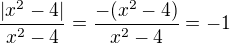 $\frac{|x^2-4|}{x^2-4}=\frac{-(x^2-4)}{x^2-4}=-1$