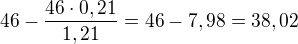 $46-\frac{46\cdot 0,21}{1,21}=46-7,98=38,02$