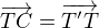 $\overrightarrow{TC}=\overrightarrow{T'T}$