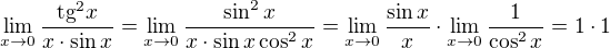 $\lim_{x\to0}\frac{\text{tg}^{2}x}{x\cdot \sin x} = \lim_{x\to0}\frac{\sin^2x}{x\cdot \sin x\cos^2x} = \lim_{x\to0}\frac{\sin x}{x}\cdot \lim_{x\to0}\frac{1}{\cos^2x}=1\cdot1$