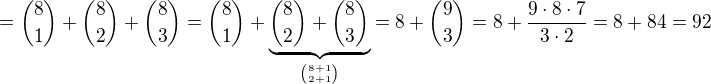 $={8 \choose 1}+{8 \choose 2}+{8 \choose 3}={8 \choose 1}+\underbrace{{8 \choose 2}+{8 \choose 3}}_{{8+1} \choose {2+1}}=8+{9 \choose 3}=8+\frac{9\cdot 8\cdot 7}{3\cdot 2}=8+84=92$