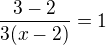 $\frac{3-2}{3(x-2)}=1$