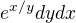 $e^{x/y}dydx$