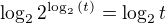 $\log_2{2^{\log_2{(t)}}}=\log_2{t}$