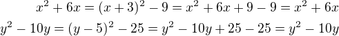 $x^2+6x=(x+3)^2-9=x^2+6x+9-9=x^2+6x\\y^2-10y=(y-5)^2-25=y^2-10y+25-25=y^2-10y$