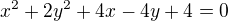 $x^2+2y^2+4x-4y+4=0$