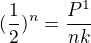 $(\frac12)^n=\frac{P^{1}}{n \choose k}$