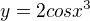 $y=2cosx^3$