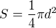 $S=\frac{1}{4}\pi d^{2}$