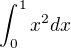 $\int_{0}^{1}x^{2}dx$