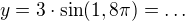 $y=3\cdot\sin(1,8\pi)=\dots$