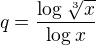 $q=\frac{\log_{}\sqrt[3]{x}}{\log_{}x}$