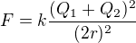 $F=k\frac{(Q_1+Q_2)^2}{(2r)^2}$
