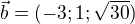 $\vec{b}=(-3;1;\sqrt{30})$