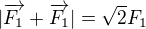 $|\overrightarrow{F_1}+\overrightarrow{F_1}|=\sqrt2F_1$