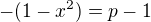 $-(1-x^2)=p-1$