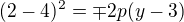 $(2-4)^2=\mp2p(y-3)$
