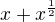 $x+x^{\frac 12}$