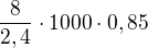 $\frac{8}{2,4}\cdot 1000\cdot 0,85 $