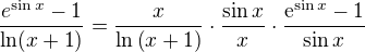 $\frac{e^{\sin x}-1}{\ln({x+1})}=\frac{x}{\ln{\(x+1\)}}\cdot\frac{\sin{x}}{x}\cdot\frac{\mathrm{e}^{\sin{x}}-1}{\sin{x}}$